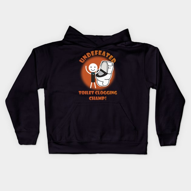 Undefeated Toilet Clogging Champ Kids Hoodie by A T Design